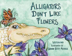 Alligators Don't Like Flowers Book