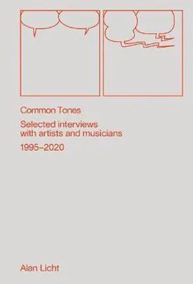 Common Tones - Selected Interviews with Artists and Musicians 1995-2020