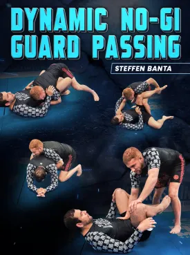 Dynamic No Gi Guard Passing by Steffen Banta